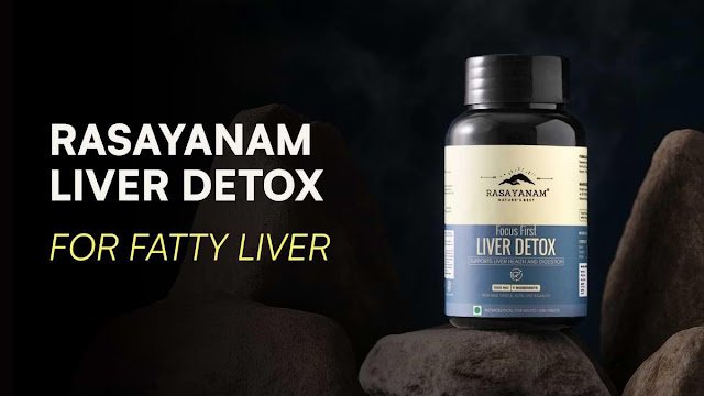 Rasayanam Liver Detox for Fatty Liver Addresses a Silent Lifestyle Condition